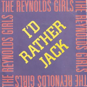 The Reynolds Girls – I'd Rather Jack (1989) – Hoes