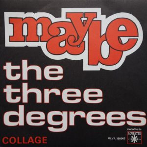 The Three Degrees – Maybe / Collage (1970) – Hoes