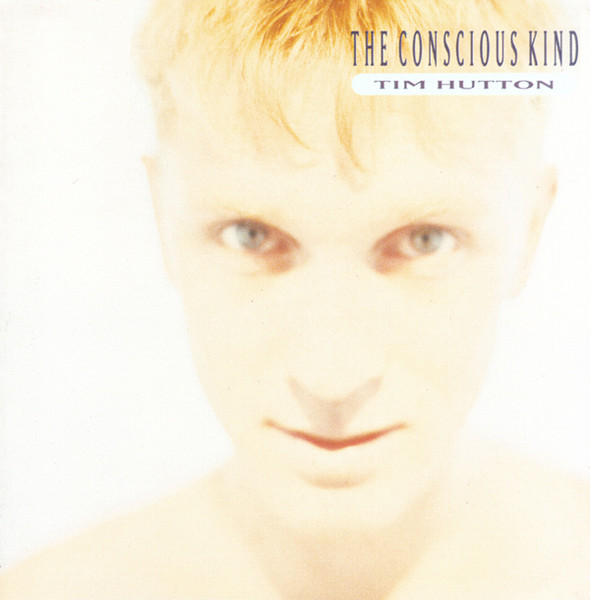 Tim Hutton – The Conscious Kind (1991) – Hoes
