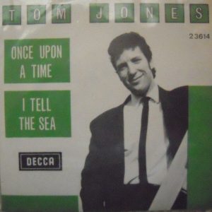 Tom Jones – Once Upon A Time / I Tell The Sea (1965) – Hoes