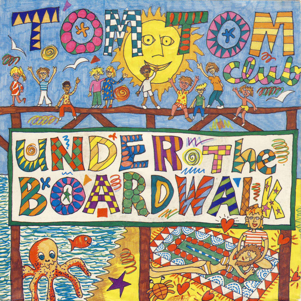 Tom Tom Club – Under The Boardwalk (1982) – Hoes