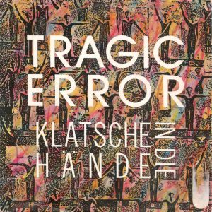 Tragic Error – Klatsche In Die Hände (1989) – Hoes