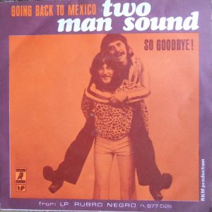 Two Man Sound – Going Back To Mexico / So Goodbye (1972) – Hoes
