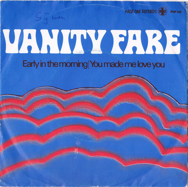 Vanity Fare – Early In The Morning / You Made Me Love You (1969) – Hoes