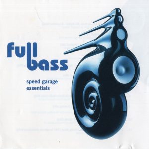 Various – Full Bass - Speed Garage Essentials (1998) – Hoes