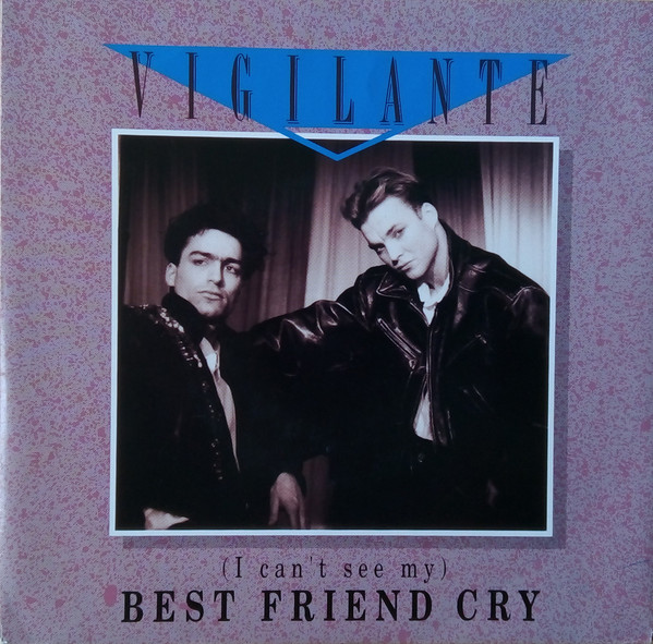 Vigilante (14) – (I Can't See My) Best Friend Cry (1991) – Hoes