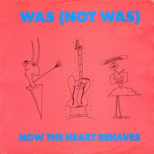 Was (Not Was) – How The Heart Behaves (1990) – Hoes