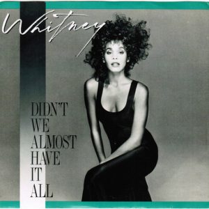 Whitney Houston – Didn't We Almost Have It All (1987) – Hoes