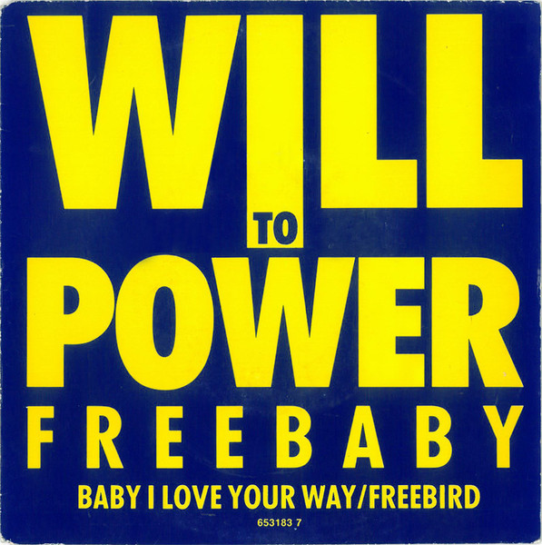 Will To Power – Freebaby (Baby, I Love Your Way/Free Bird) (1988) – Hoes
