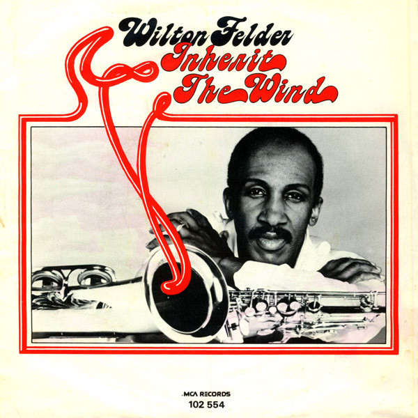Wilton Felder – Inherit The Wind (1980) – Hoes