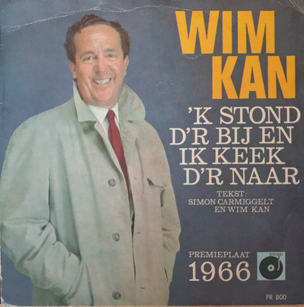 Wim Kan – 'k Stond D'r Bij En Ik Keek D'r Naar / Met Me Vlaggetje Me Hoedje En Me Toeter (1966) – Hoes
